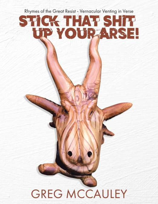 Stick That Shit up Your Arse!