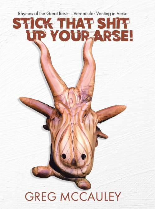 Stick That Shit up Your Arse!