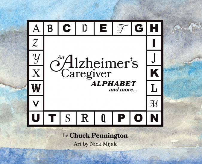 An Alzheimer’s Caregiver Alphabet And More...