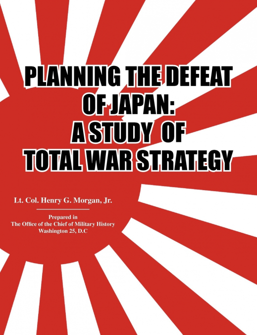 Planning the Defeat of Japan