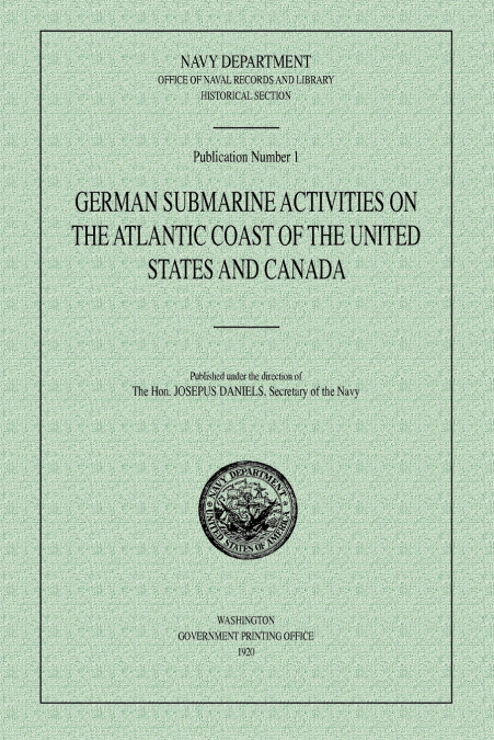 German Submarine Activities on the Atlantic Coast of the United States and Canada