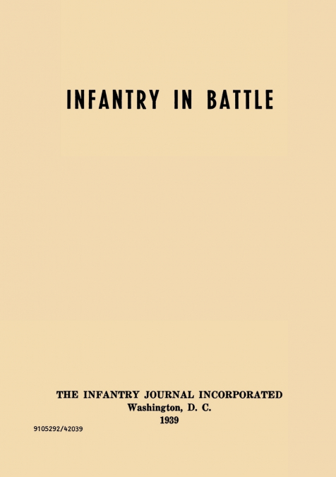 Infantry in Battle - The Infantry Journal Incorporated, Washington D.C., 1939