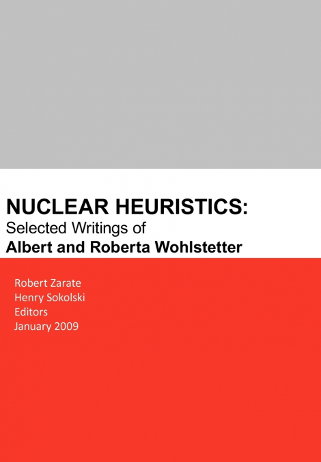 Nuclear Heuristics Selected Writings of Albert and Roberta Wohlstetter