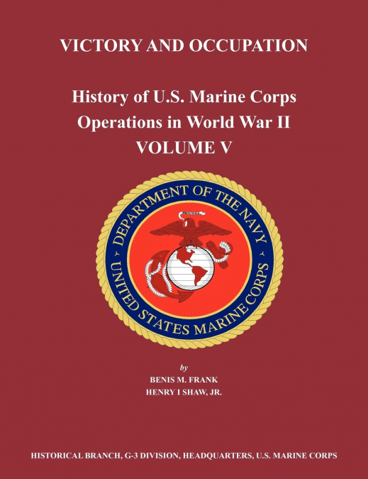 History of U.S. Marine Corps Operations in World War II. Volume V