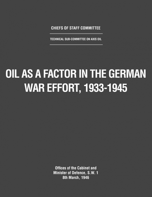 Oil as a Factor in the German War Effort, 1933-1945