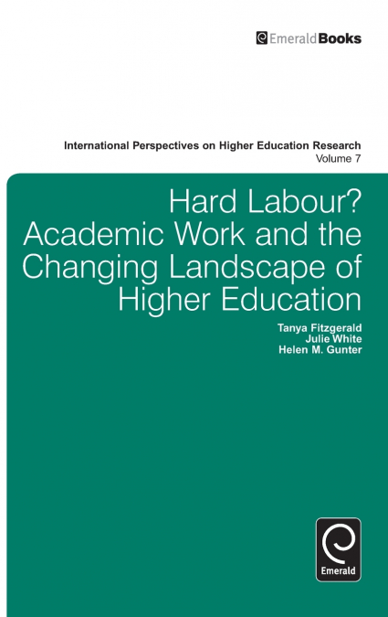Hard Labour? Academic Work and the Changing Landscape of Higher Education