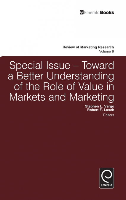 Toward a Better Understanding of the Role of Value in Markets and Marketing