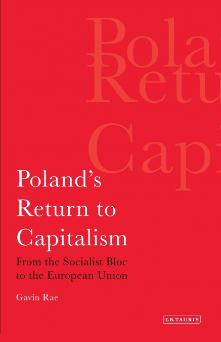 Poland’s Return to Capitalism From the Socialist Bloc to the European Union