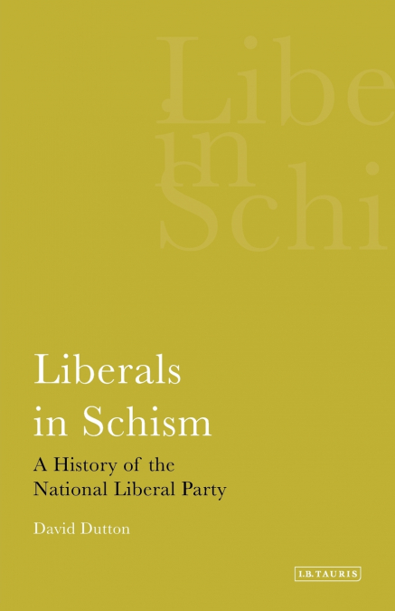 Liberals in Schism A History of the National Liberal Party