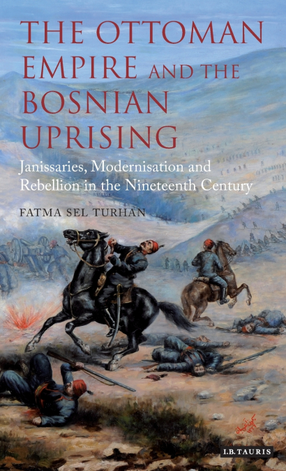 The Ottoman Empire and the Bosnian Uprising