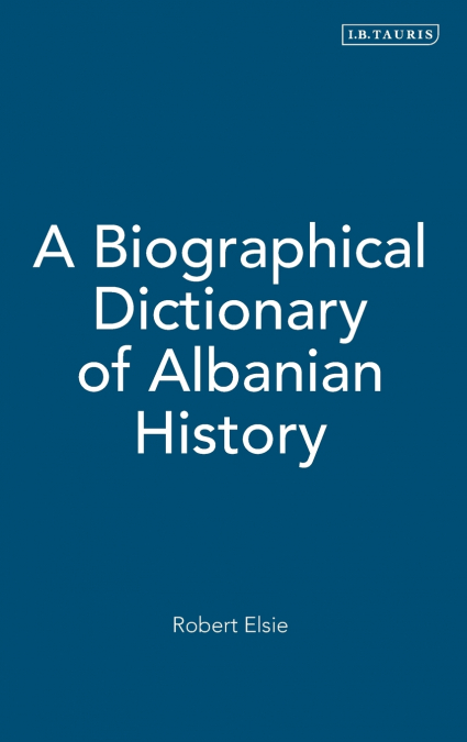 A Biographical Dictionary of Albanian History