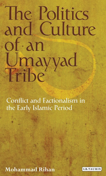 The Politics and Culture of an Umayyad Tribe
