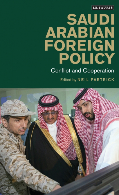 Saudi Arabian Foreign Policy Conflict and Cooperation