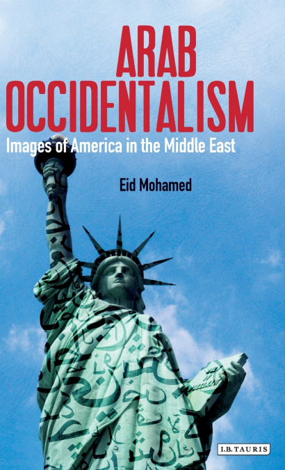 Arab Occidentalism Images of America in the Middle East