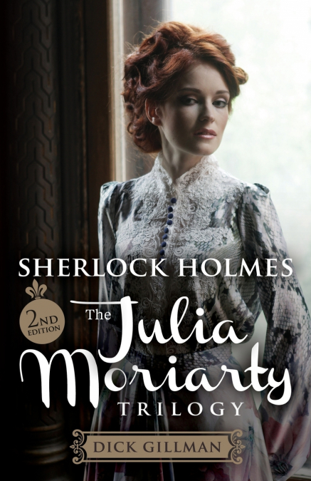 Sherlock Holmes and The Julia Moriarty Trilogy - 2nd Edition