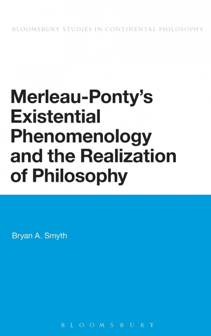 Merleau-Ponty’s Existential Phenomenology and the Realization of Philosophy