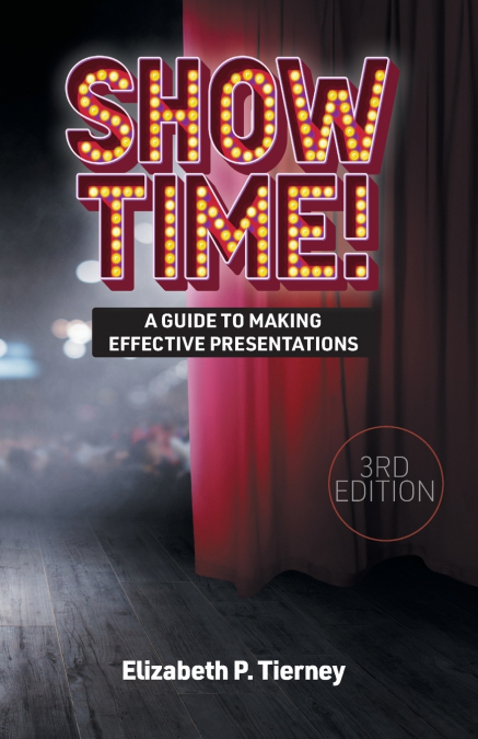 Show Time! A Guide to Making Effective Presentations 3e