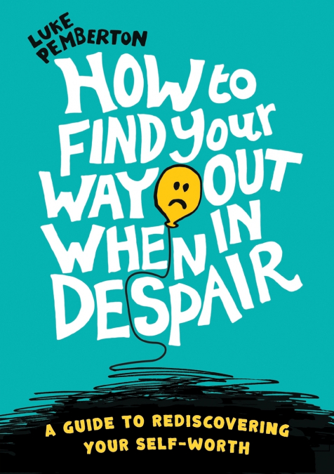 How to Find Your Way Out When In Despair