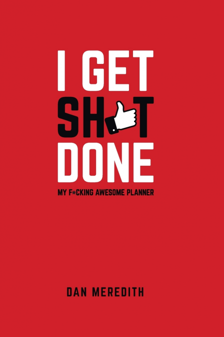 I Get Sh*t Done