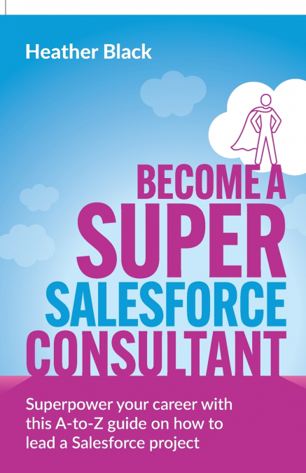 Become a Super Salesforce Consultant