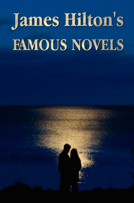Famous Novels -(Unabridged) Lost Horizon, Knight Without Armour, Goodbye, Mr. Chips, Random Harvest, the Story of Dr Wassell, & So Well Remembered