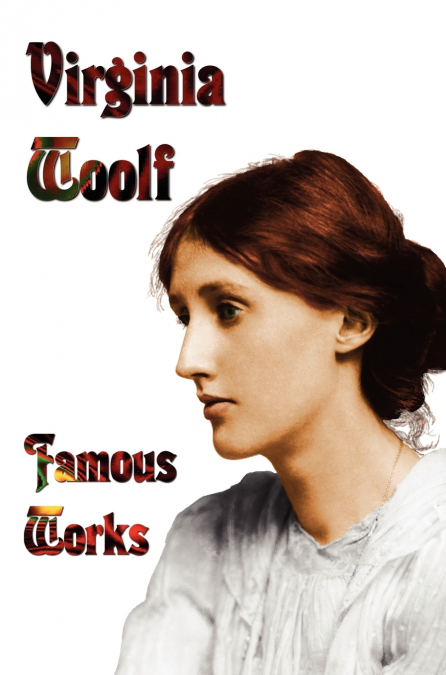 Famous Works - Mrs Dalloway, to the Lighthouse, Orlando, & a Room of One’s Own