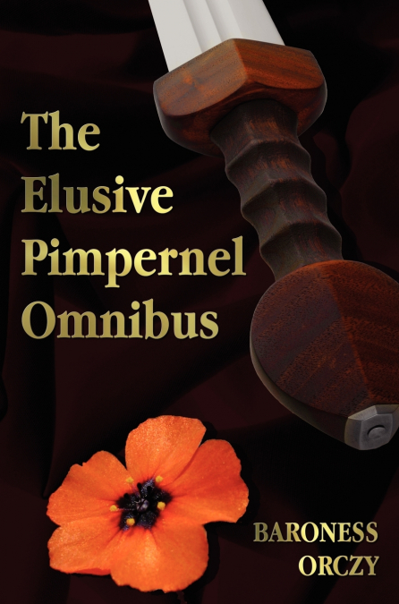 The Elusive Pimpernel with a Child of the Revolution, Mam’zelle Guillotine, the League of the Scarlet Pimpernel and the Adventures of the Scarlet Pimp