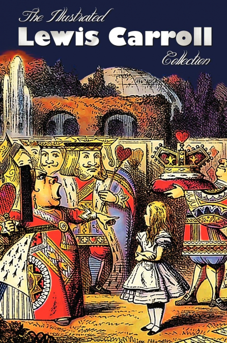 The Illustrated Lewis Carroll Collection, including unabridged