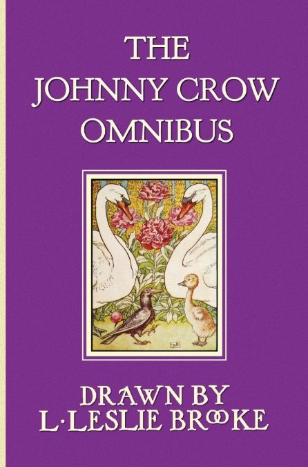 The Johnny Crow Omnibus featuring Johnny Crow’s Garden, Johnny Crow’s Party and Johnny Crow’s New Garden (in color)