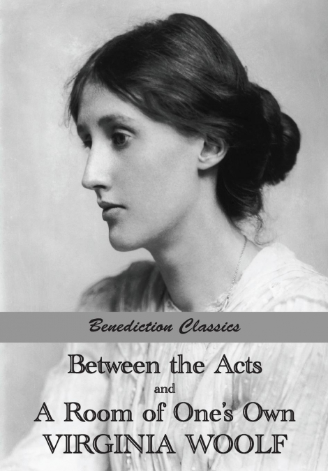 Between the Acts and A Room of One’s Own