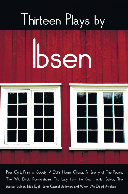 Thirteen Plays by Ibsen, including (complete and unabridged)