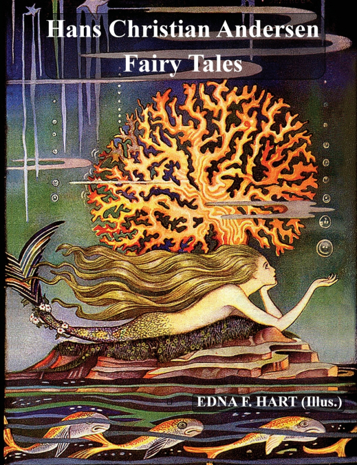 The Fairy Tales of Hans Christian Andersen (Illustrated by Edna F. Hart)