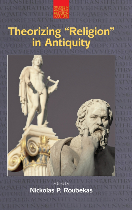 Theorizing 'Religion' in Antiquity