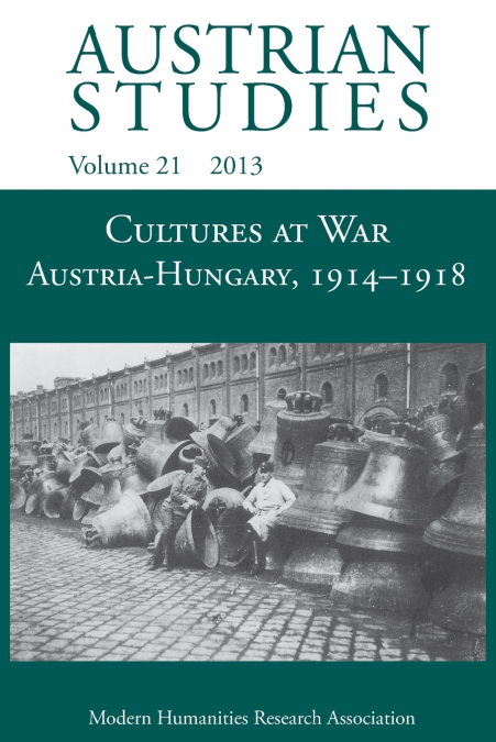 Cultures at War Austria-Hungary 1914-1918 (Austrian Studies 21)
