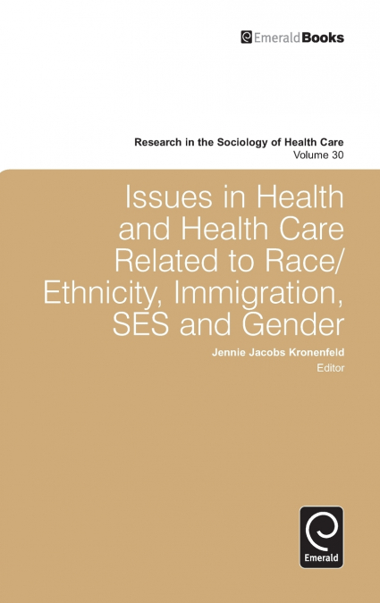 Issues in Health and Health Care Related to Race/Ethnicity, Immigration, SES and Gender