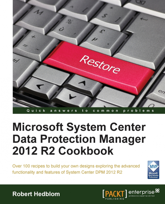 Microsoft System Center Data Protection Manager Cookbook