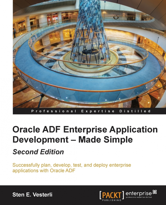 Oracle Adf Enterprise Application Development - Made Simple, Second Edition