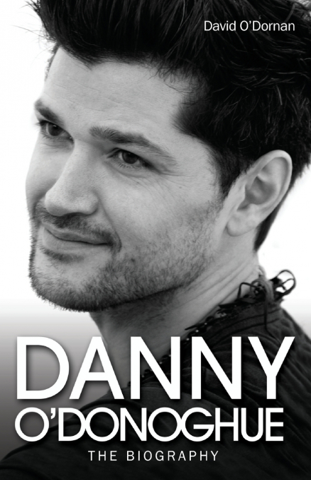 Danny O’Donoghue - The Biography