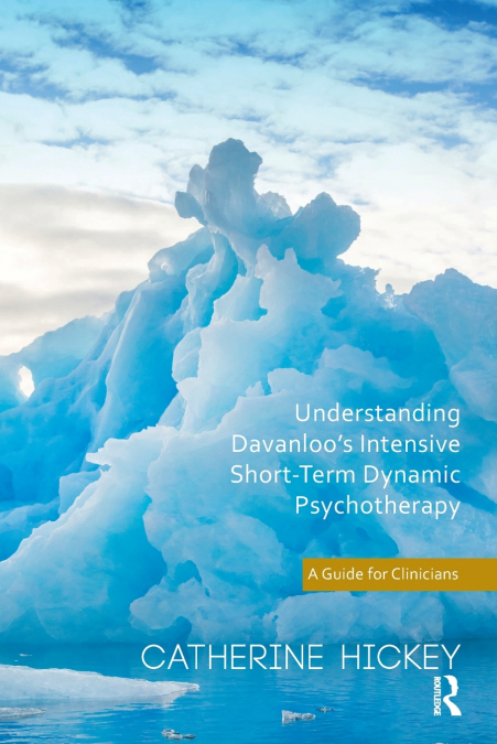 Understanding Davanloo’s Intensive Short-Term Dynamic Psychotherapy