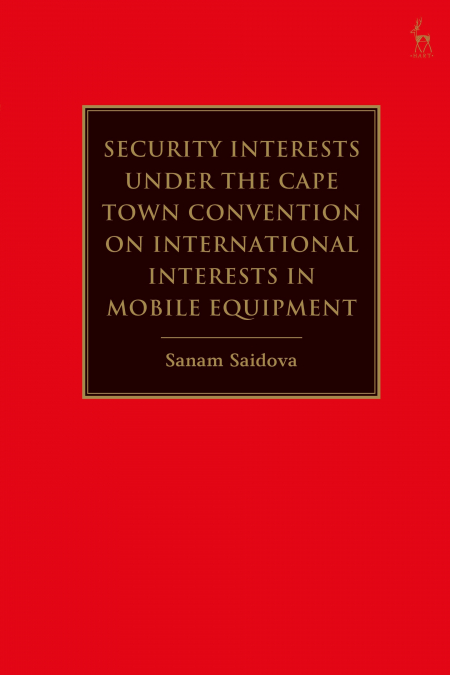 Security Interests under the Cape Town Convention on International Interests in Mobile Equipment