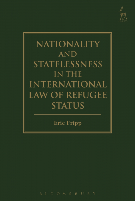 Nationality and Statelessness in the International Law of Refugee Status