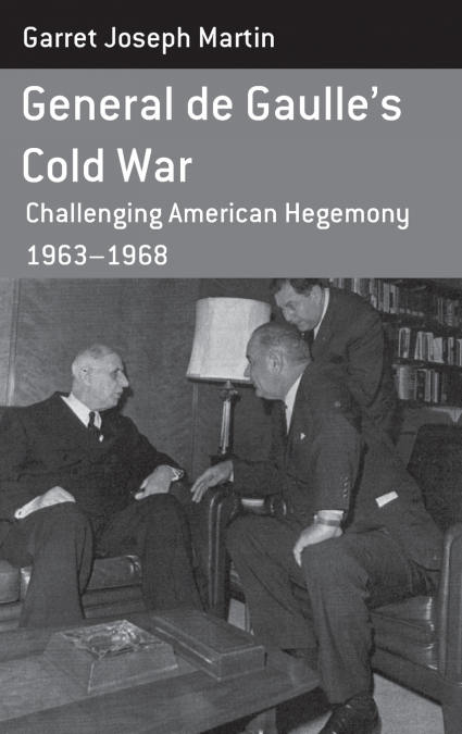 General de Gaulle’s Cold War