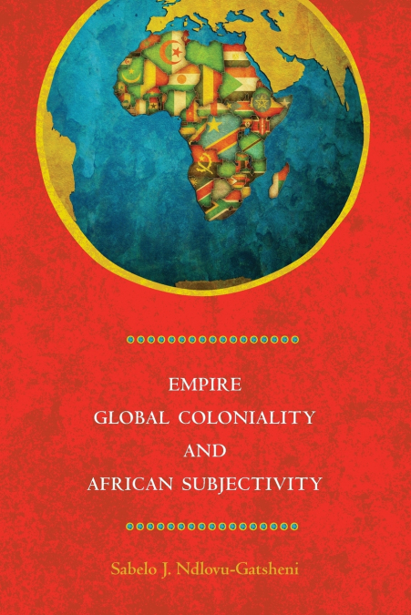 Empire, Global Coloniality & African Subjectivity