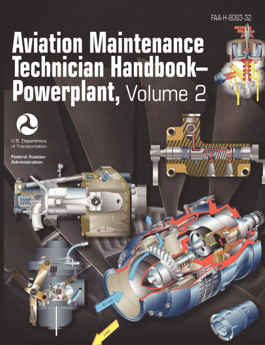 Aviation Maintenance Technician Handbook - Powerplant. Volume 2 (FAA-H-8083-32)
