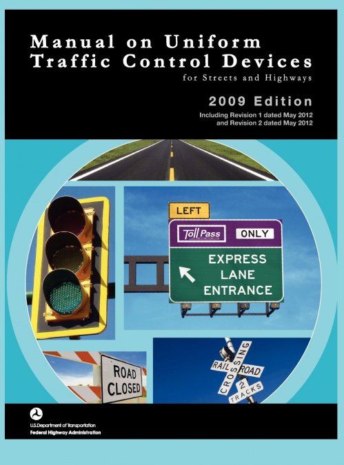 Manual on Uniform Traffic Control for Streets and Highways (Includes Changes 1 and 2 Dated May 2012)