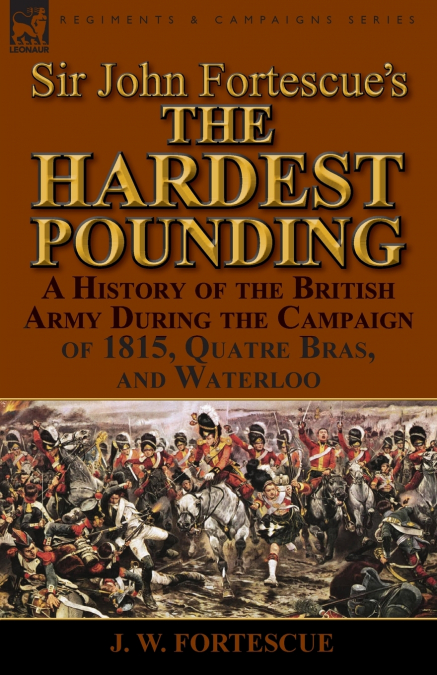 Sir John Fortescue’s ’The Hardest Pounding’