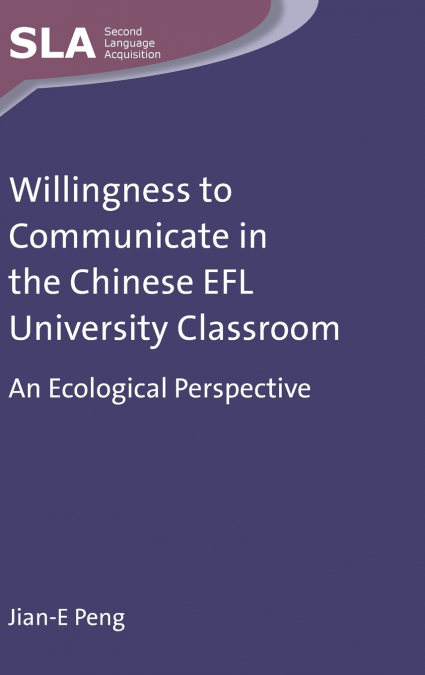 Willingness to Communicate in the Chinese EFL University Classroom