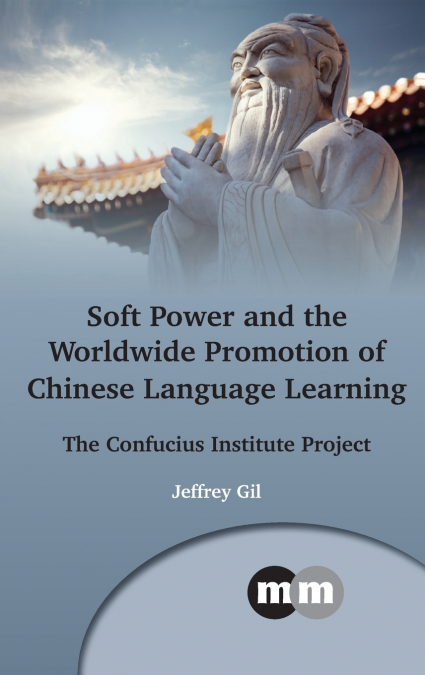 Soft Power and the Worldwide Promotion of Chinese Language Learning