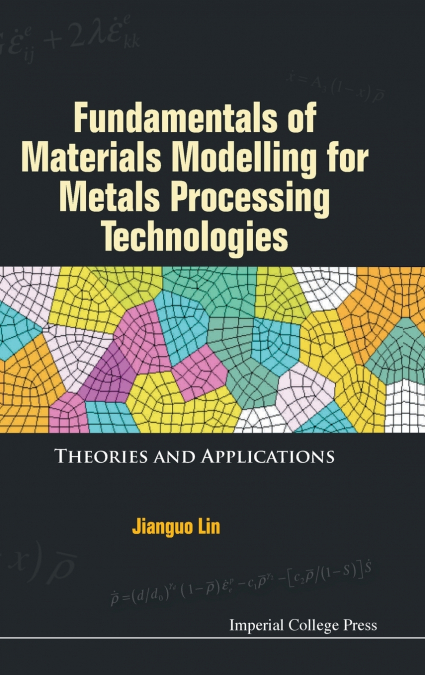 FUNDAMENTAL MATERIALS MODEL FOR METAL PROCESS TECHNOLOGIES