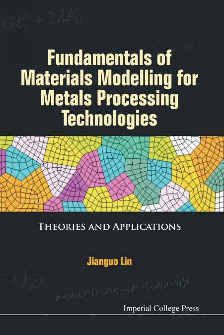 FUNDAMENTAL MATERIALS MODEL FOR METAL PROCESS TECHNOLOGIES